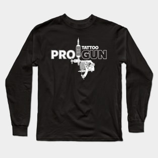 Pro-Tattoo Gun Tattoo  Art Pro- Gun Tattoo Gun For Inked People A Long Sleeve T-Shirt